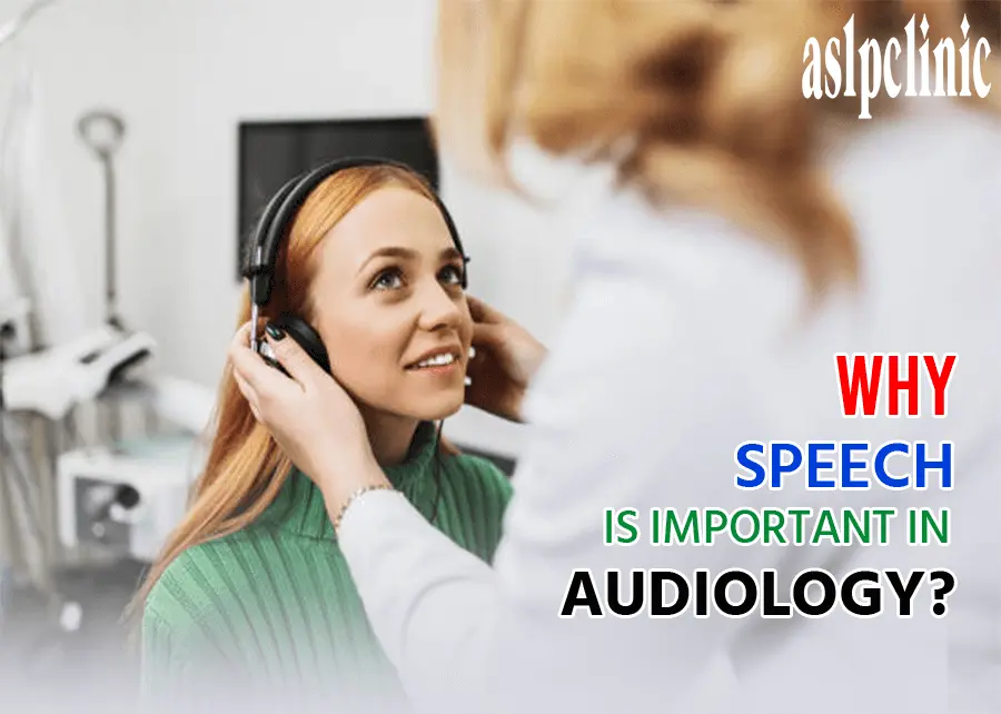 Why Speech is Important in Audiology